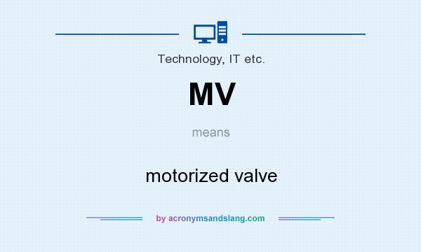 What does MV mean? It stands for motorized valve