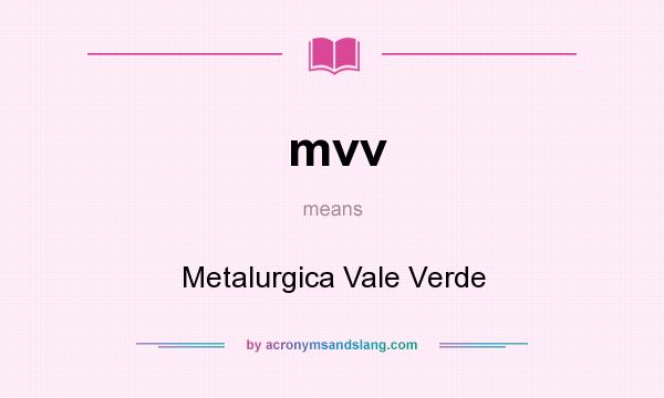 What does mvv mean? It stands for Metalurgica Vale Verde