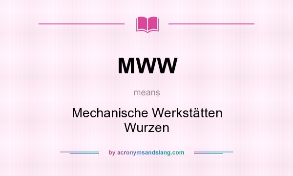 What does MWW mean? It stands for Mechanische Werkstätten Wurzen