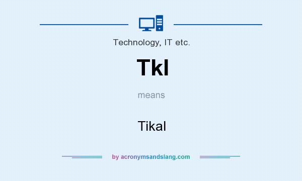 What does Tkl mean? It stands for Tikal