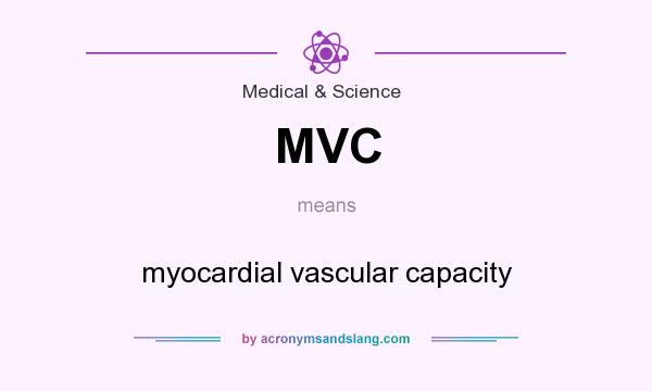 What does MVC mean? It stands for myocardial vascular capacity