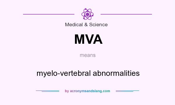 What does MVA mean? It stands for myelo-vertebral abnormalities
