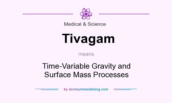 What does Tivagam mean? It stands for Time-Variable Gravity and Surface Mass Processes