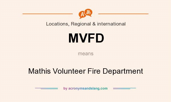 What does MVFD mean? It stands for Mathis Volunteer Fire Department