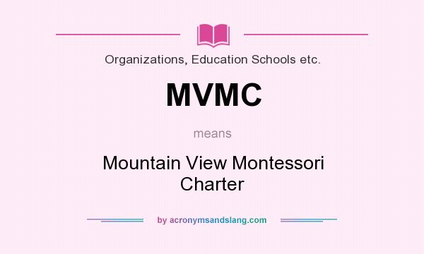 What does MVMC mean? It stands for Mountain View Montessori Charter