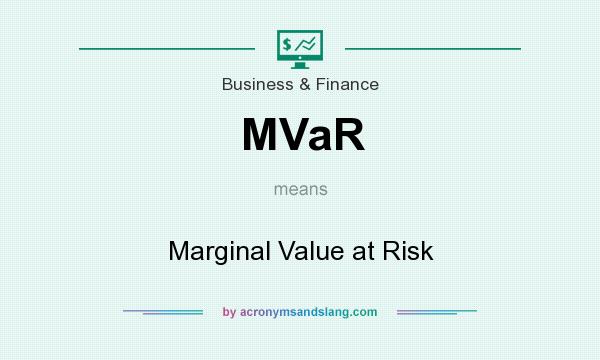 What does MVaR mean? It stands for Marginal Value at Risk