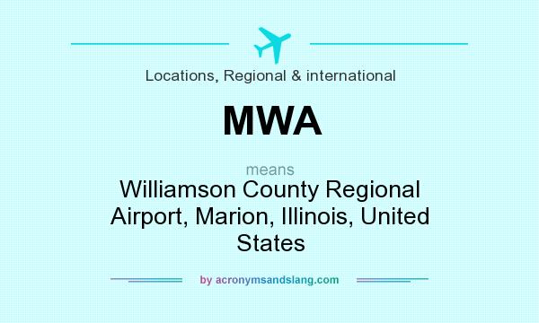 What does MWA mean? It stands for Williamson County Regional Airport, Marion, Illinois, United States