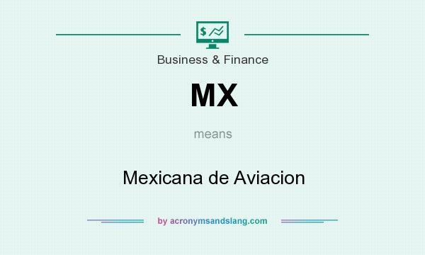 What does MX mean? It stands for Mexicana de Aviacion