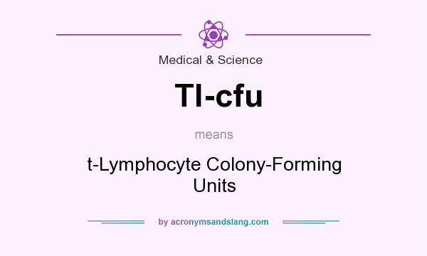 What does Tl-cfu mean? It stands for t-Lymphocyte Colony-Forming Units