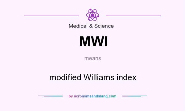 What does MWI mean? It stands for modified Williams index