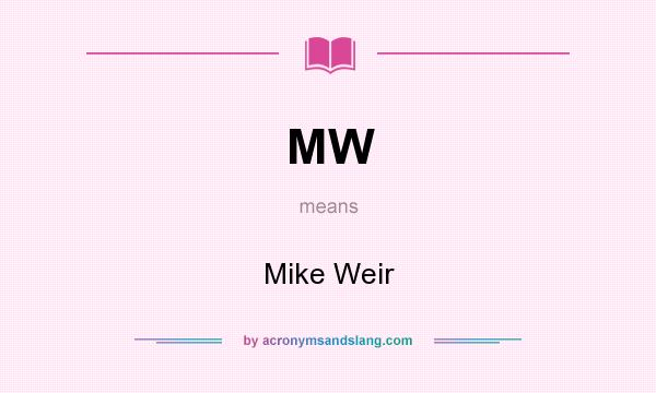 What does MW mean? It stands for Mike Weir