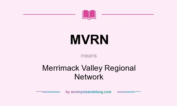 What does MVRN mean? It stands for Merrimack Valley Regional Network