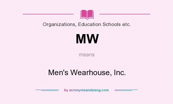 What does MW mean? It stands for Men`s Wearhouse, Inc.
