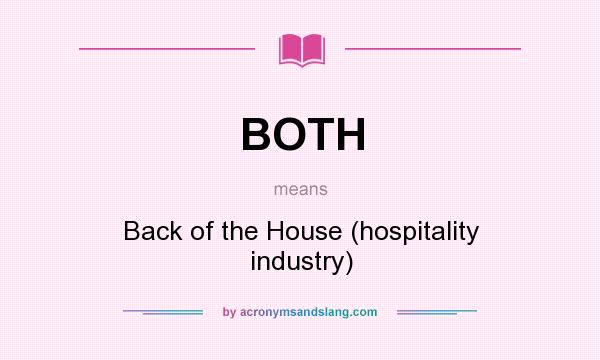 What does BOTH mean? It stands for Back of the House (hospitality industry)