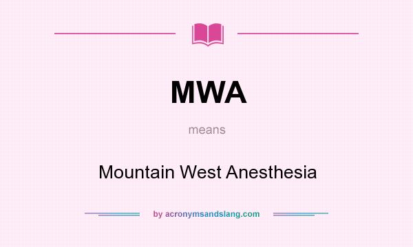 What does MWA mean? It stands for Mountain West Anesthesia