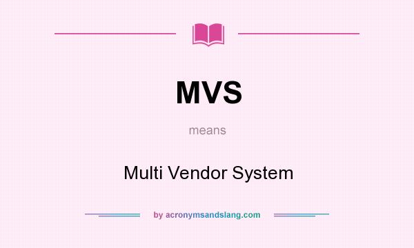 What does MVS mean? It stands for Multi Vendor System