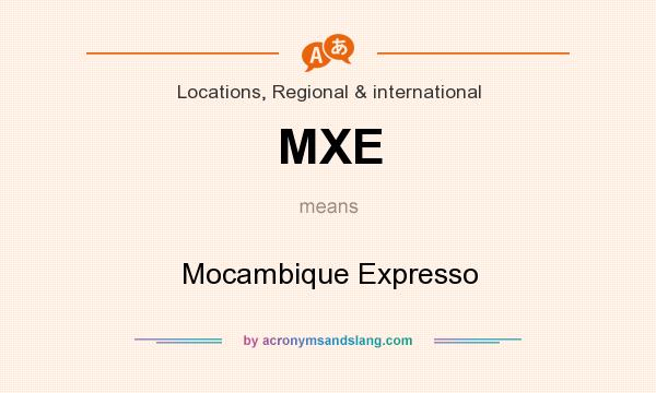 What does MXE mean? It stands for Mocambique Expresso