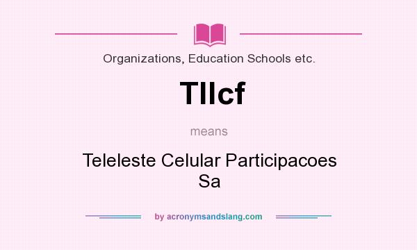 What does Tllcf mean? It stands for Teleleste Celular Participacoes Sa