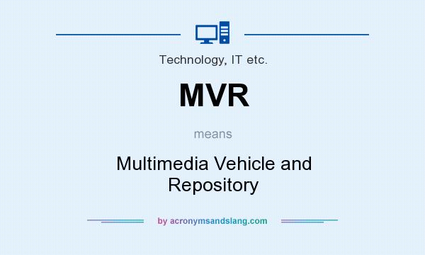 What does MVR mean? It stands for Multimedia Vehicle and Repository