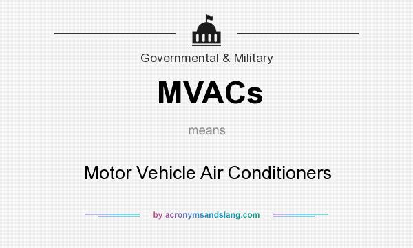 What does MVACs mean? It stands for Motor Vehicle Air Conditioners