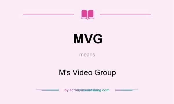What does MVG mean? It stands for M`s Video Group