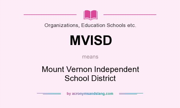 What does MVISD mean? It stands for Mount Vernon Independent School District