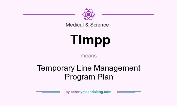 What does Tlmpp mean? It stands for Temporary Line Management Program Plan