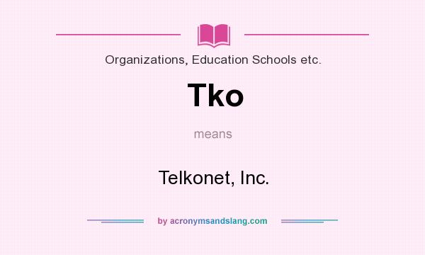 What does Tko mean? It stands for Telkonet, Inc.
