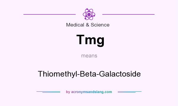 What does Tmg mean? It stands for Thiomethyl-Beta-Galactoside
