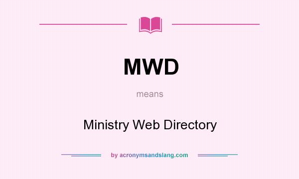 What does MWD mean? It stands for Ministry Web Directory