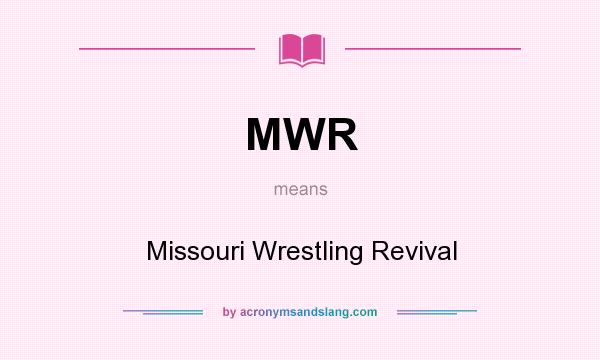 What does MWR mean? It stands for Missouri Wrestling Revival