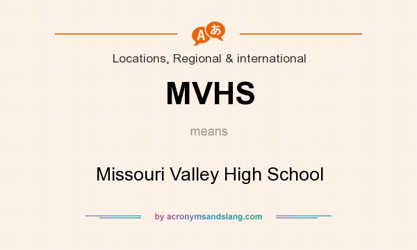 What does MVHS mean? It stands for Missouri Valley High School