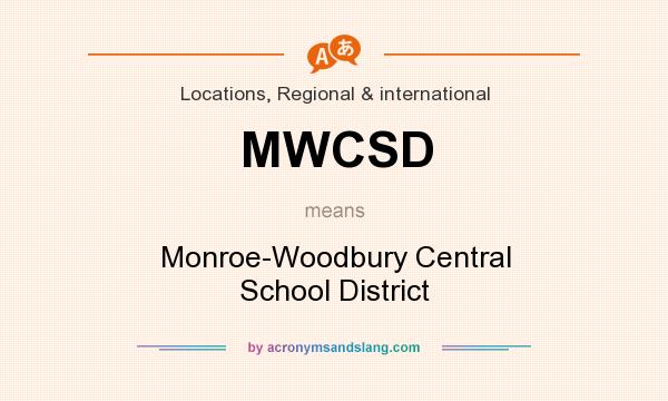 What does MWCSD mean? It stands for Monroe-Woodbury Central School District
