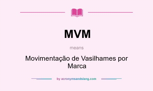 What does MVM mean? It stands for Movimentação de Vasilhames por Marca