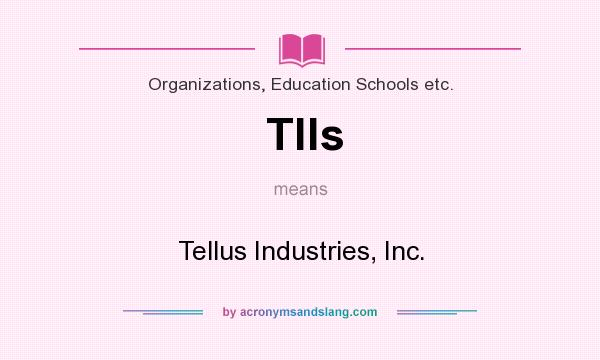 What does Tlls mean? It stands for Tellus Industries, Inc.
