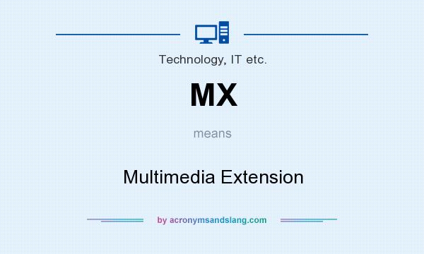 What does MX mean? It stands for Multimedia Extension