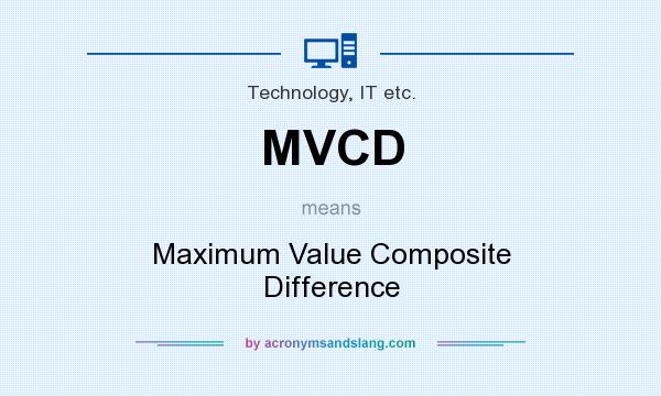 What does MVCD mean? It stands for Maximum Value Composite Difference