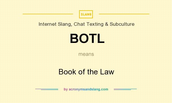 What does BOTL mean? It stands for Book of the Law