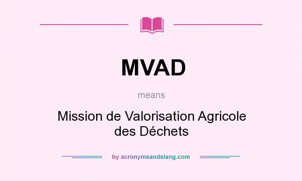 What does MVAD mean? It stands for Mission de Valorisation Agricole des Déchets