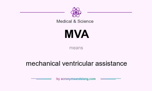 What does MVA mean? It stands for mechanical ventricular assistance