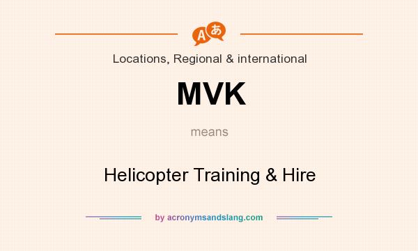 What does MVK mean? It stands for Helicopter Training & Hire