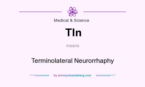 What does Tln mean? It stands for Terminolateral Neurorrhaphy