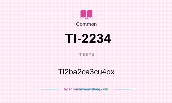 What does Tl-2234 mean? It stands for Tl2ba2ca3cu4ox