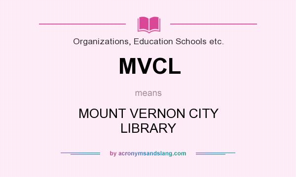 What does MVCL mean? It stands for MOUNT VERNON CITY LIBRARY