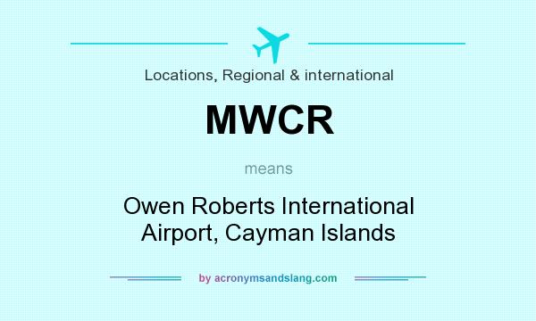 What does MWCR mean? It stands for Owen Roberts International Airport, Cayman Islands