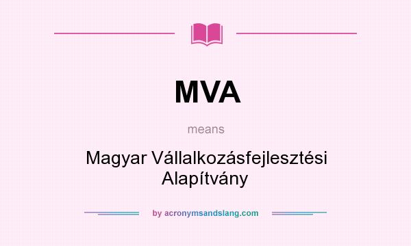 What does MVA mean? It stands for Magyar Vállalkozásfejlesztési Alapítvány