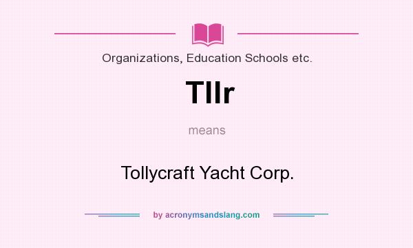 What does Tllr mean? It stands for Tollycraft Yacht Corp.