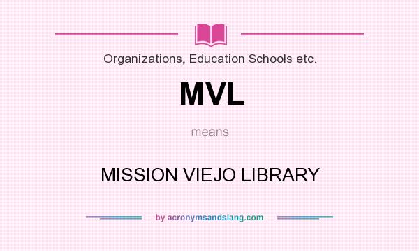 What does MVL mean? It stands for MISSION VIEJO LIBRARY