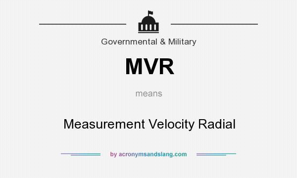 What does MVR mean? It stands for Measurement Velocity Radial