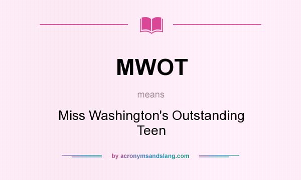 What does MWOT mean? It stands for Miss Washington`s Outstanding Teen